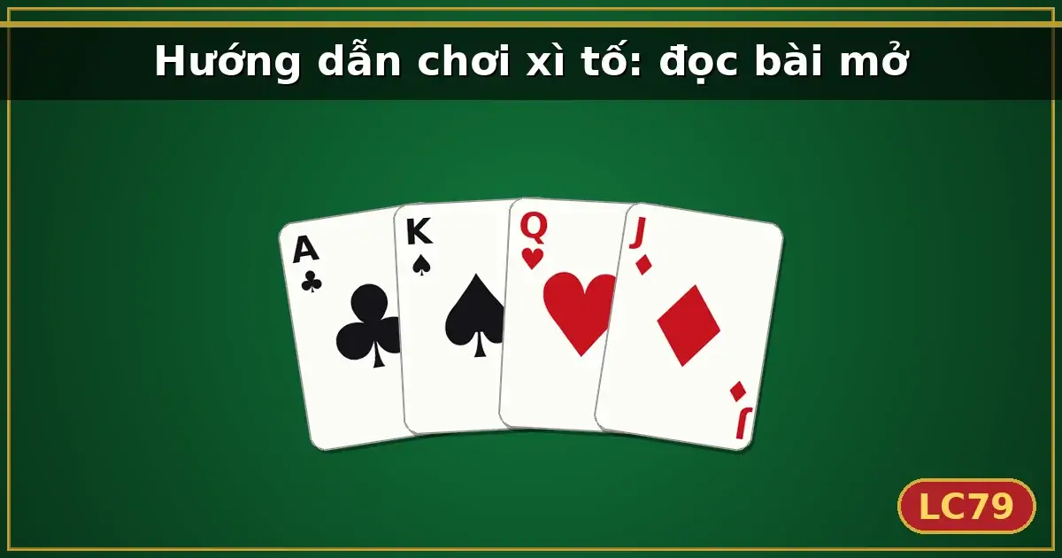 Hướng dẫn chơi xì tố: đọc bài mở — LC79
